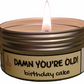 DAMN YOU'RE OLD - HAPPY BIRTHDAY! Birthday Cake Travel Candle