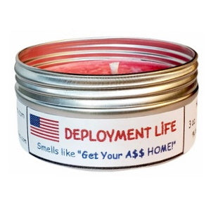 Deployment Life -  Smells like: "Get Your A$$ Home!" Travel Candle