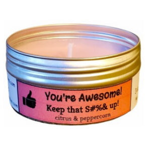 You're Awesome! Keep that S#%& up! Citrus & Peppercorn Travel Candle